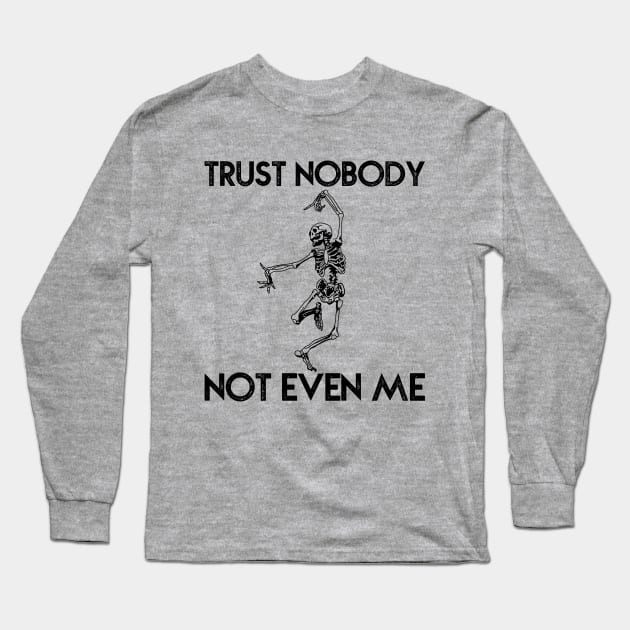 Trust Nobody Skeleton Long Sleeve T-Shirt by giovanniiiii